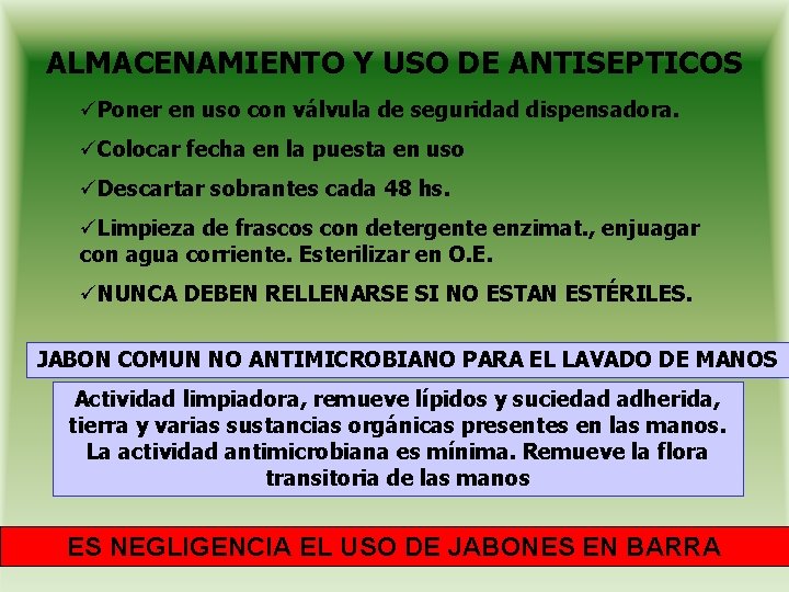 ALMACENAMIENTO Y USO DE ANTISEPTICOS üPoner en uso con válvula de seguridad dispensadora. üColocar