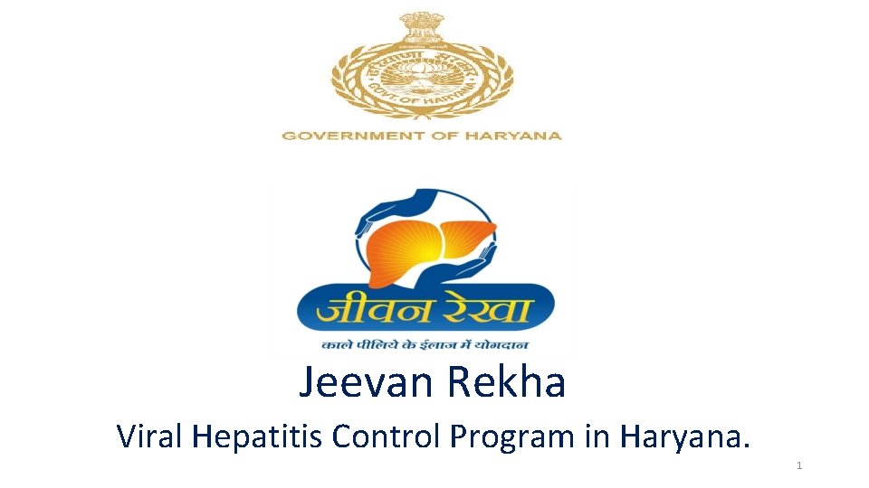 Jeevan Rekha Viral Hepatitis Control Program in Haryana. 1 