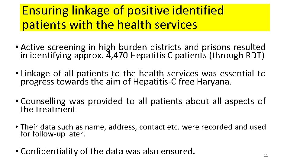 Ensuring linkage of positive identified patients with the health services • Active screening in