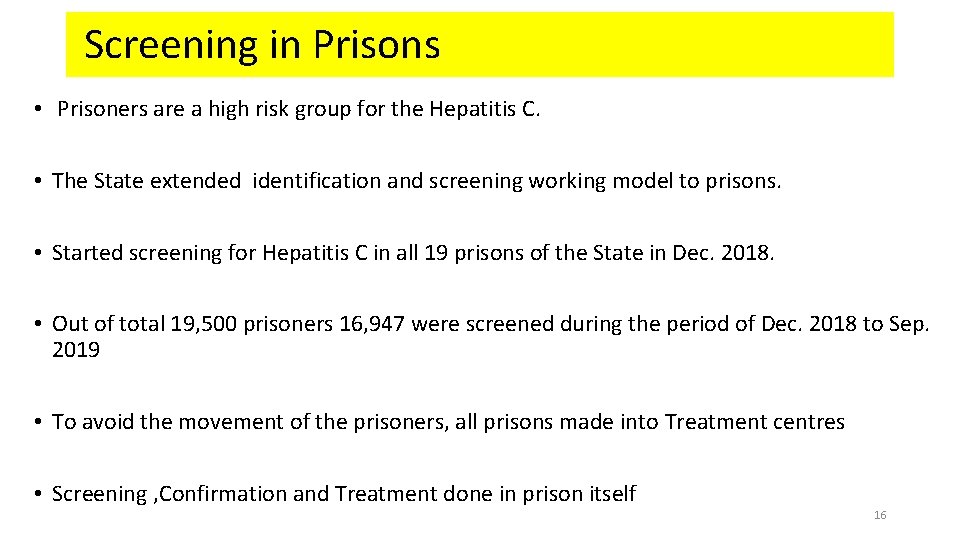 Screening in Prisons • Prisoners are a high risk group for the Hepatitis C.