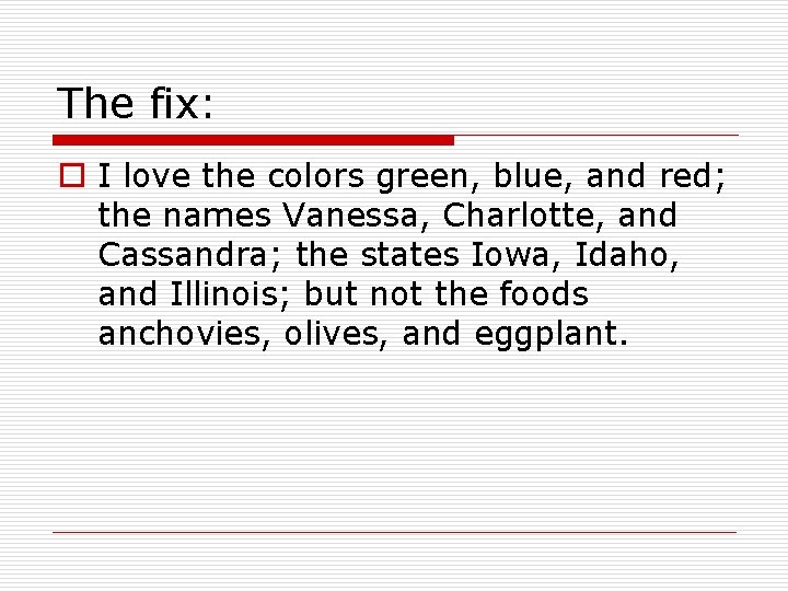 The fix: o I love the colors green, blue, and red; the names Vanessa,