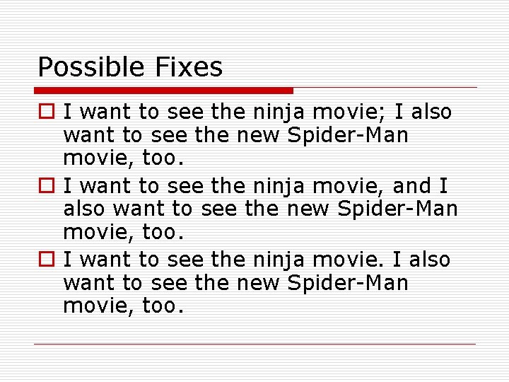 Possible Fixes o I want to see the ninja movie; I also want to