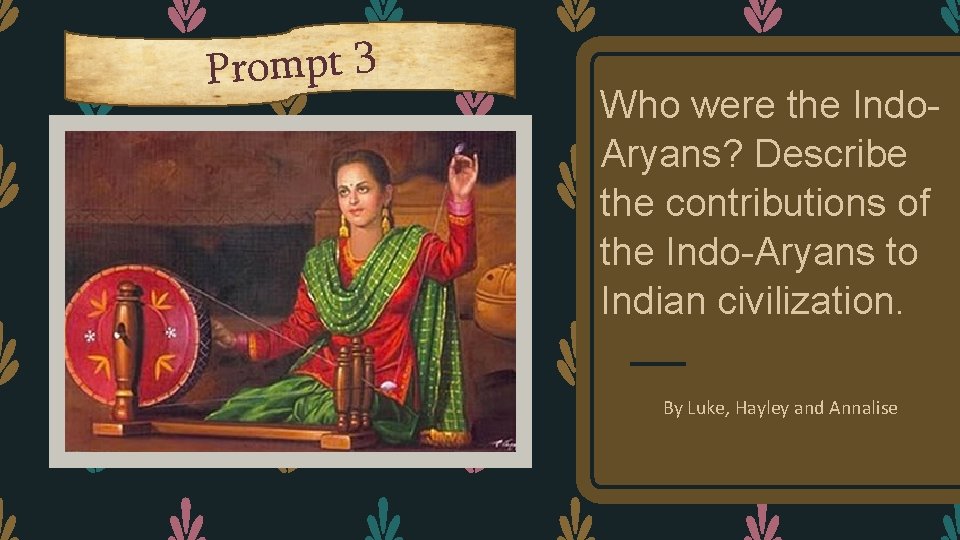 Prompt 3 Who were the Indo. Aryans? Describe the contributions of the Indo-Aryans to