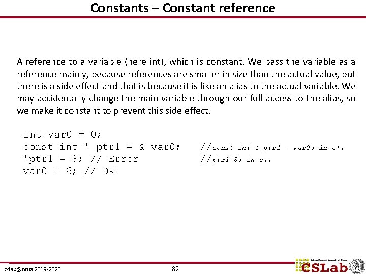Constants – Constant reference A reference to a variable (here int), which is constant.