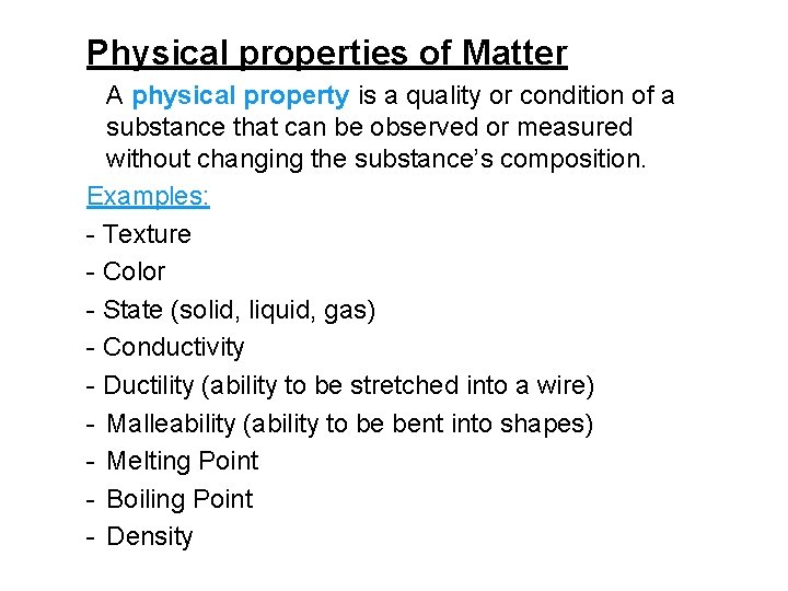 Physical properties of Matter A physical property is a quality or condition of a