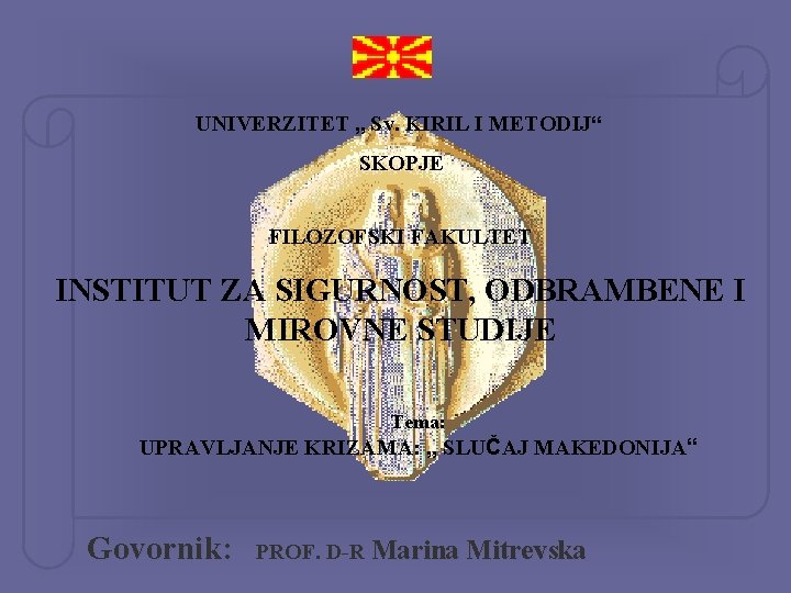 UNIVERZITET „ Sv. KIRIL I METODIJ“ SKOPJE FILOZOFSKI FAKULTET INSTITUT ZA SIGURNOST, ODBRAMBENE I