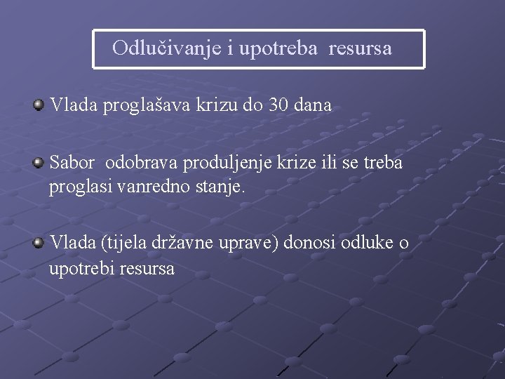 Odlučivanje i upotreba resursa Vlada proglašava krizu do 30 dana Sabor odobrava produljenje krize