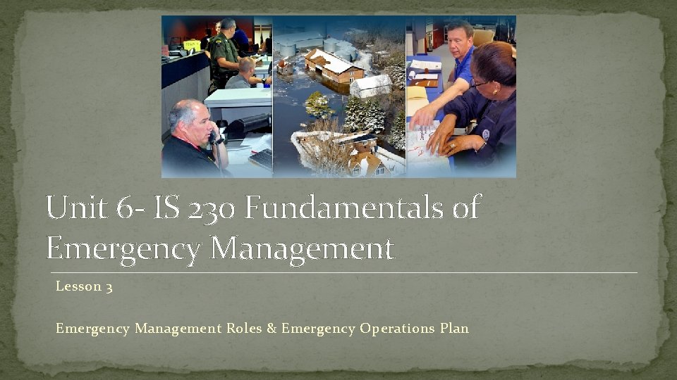 Unit 6 - IS 230 Fundamentals of Emergency Management Lesson 3 Emergency Management Roles