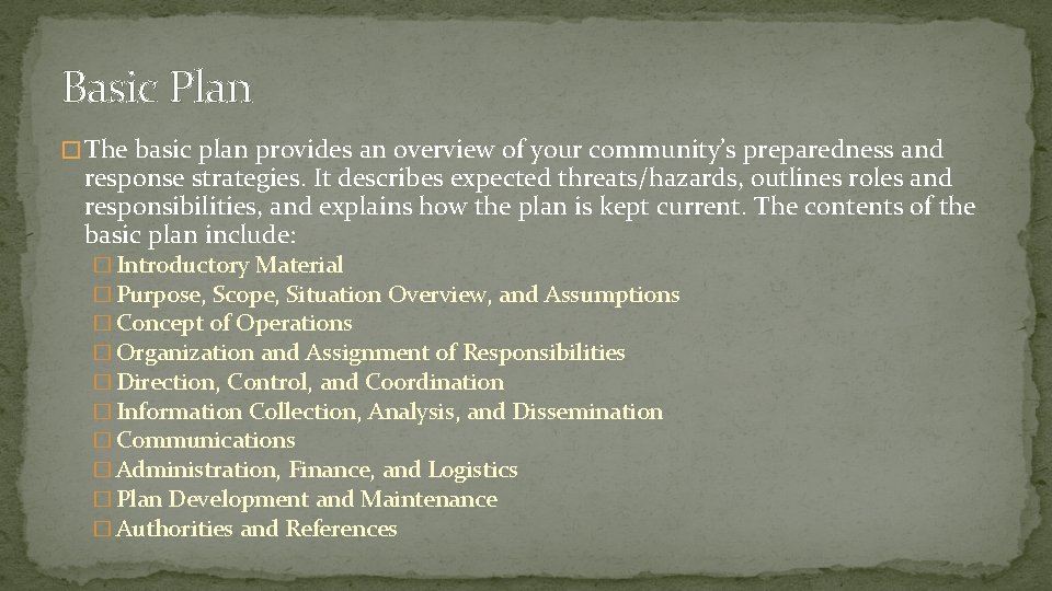 Basic Plan � The basic plan provides an overview of your community’s preparedness and