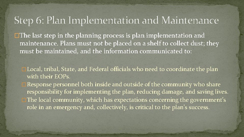 Step 6: Plan Implementation and Maintenance �The last step in the planning process is