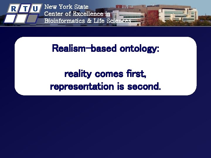 R T U New York State Center of Excellence in Bioinformatics & Life Sciences