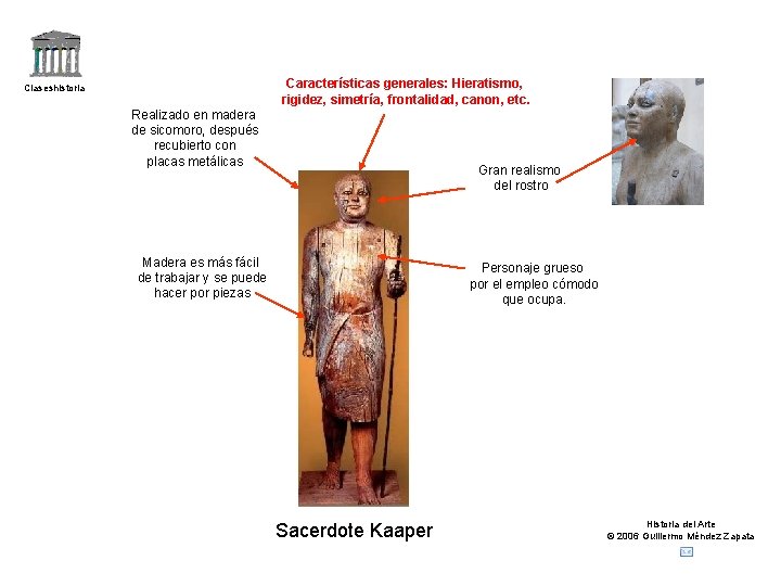 Características generales: Hieratismo, rigidez, simetría, frontalidad, canon, etc. Claseshistoria Realizado en madera de sicomoro,