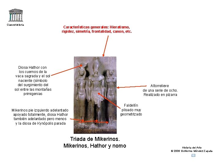 Claseshistoria Características generales: Hieratismo, rigidez, simetría, frontalidad, canon, etc. Diosa Hathor con los cuernos