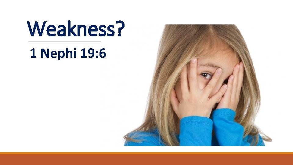 Weakness? 1 Nephi 19: 6 