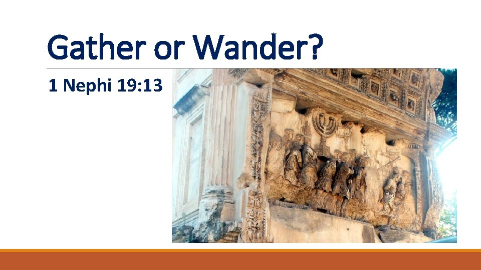 Gather or Wander? 1 Nephi 19: 13 