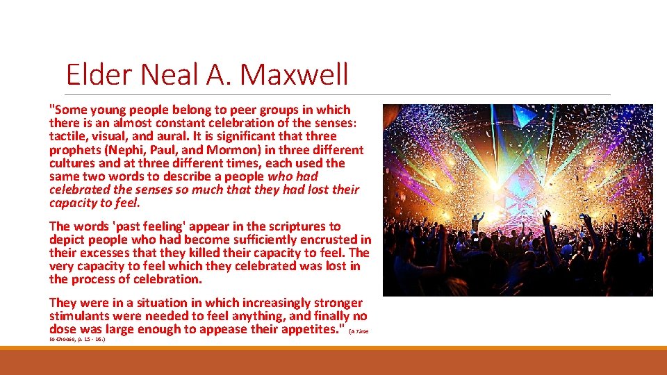 Elder Neal A. Maxwell "Some young people belong to peer groups in which there