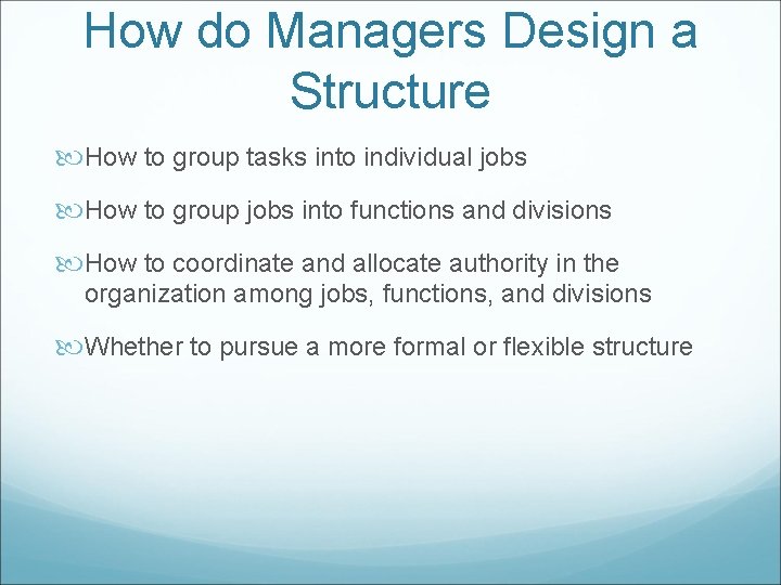 How do Managers Design a Structure How to group tasks into individual jobs How