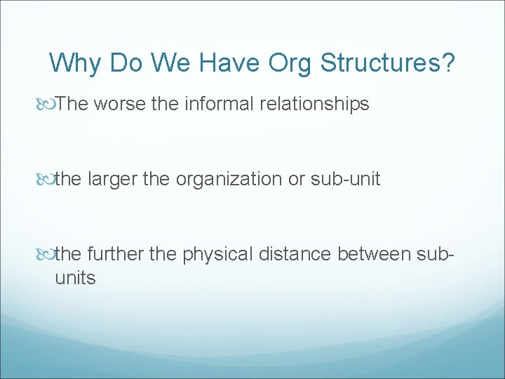 Why Do We Have Org Structures? The worse the informal relationships the larger the