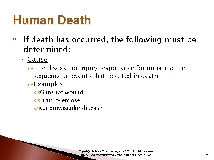 Human Death If death has occurred, the following must be determined: ◦ Cause The