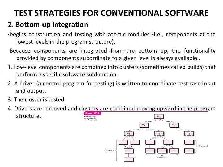 TEST STRATEGIES FOR CONVENTIONAL SOFTWARE 2. Bottom-up integration -begins construction and testing with atomic