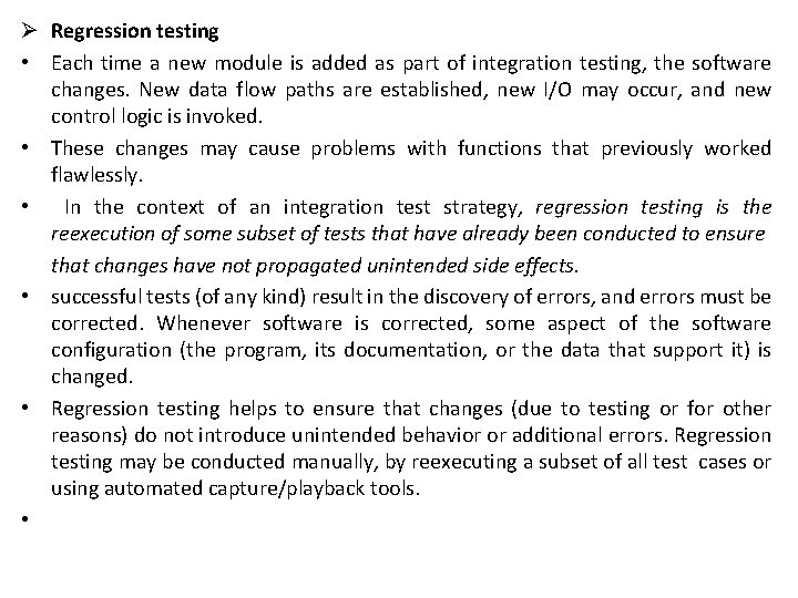 Ø Regression testing • Each time a new module is added as part of