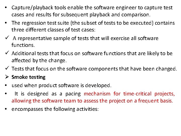  • Capture/playback tools enable the software engineer to capture test cases and results