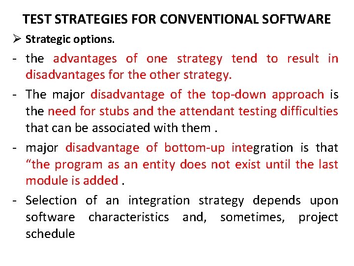 TEST STRATEGIES FOR CONVENTIONAL SOFTWARE Ø Strategic options. - the advantages of one strategy