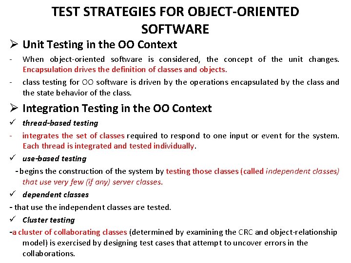TEST STRATEGIES FOR OBJECT-ORIENTED SOFTWARE Ø Unit Testing in the OO Context - When