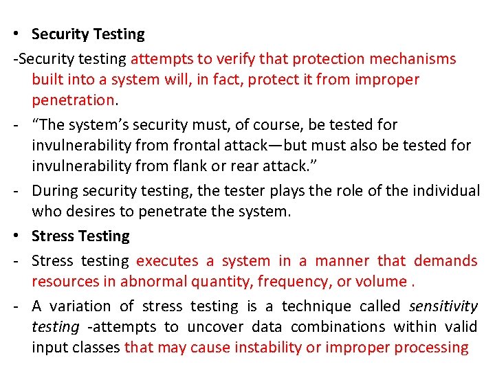  • Security Testing -Security testing attempts to verify that protection mechanisms built into