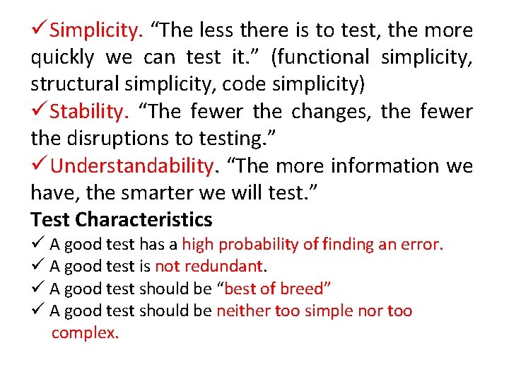 ü Simplicity. “The less there is to test, the more quickly we can test