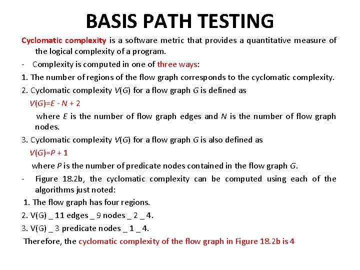 BASIS PATH TESTING Cyclomatic complexity is a software metric that provides a quantitative measure