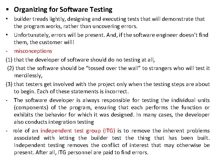 § Organizing for Software Testing • builder treads lightly, designing and executing tests that