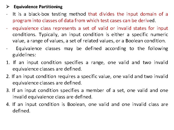 Ø Equivalence Partitioning - It is a black-box testing method that divides the input