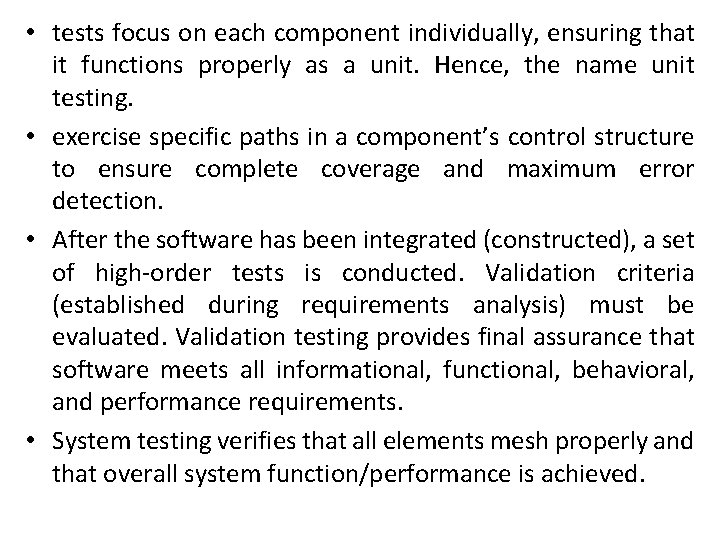  • tests focus on each component individually, ensuring that it functions properly as