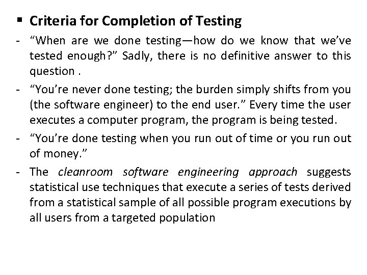 § Criteria for Completion of Testing - “When are we done testing—how do we