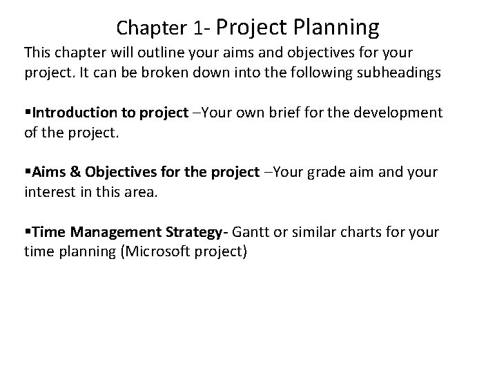 Chapter 1 - Project Planning This chapter will outline your aims and objectives for