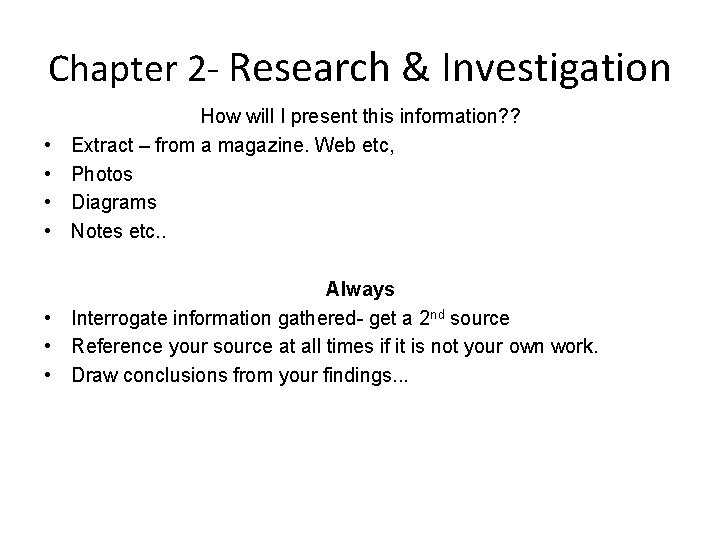 Chapter 2 - Research & Investigation • • How will I present this information?