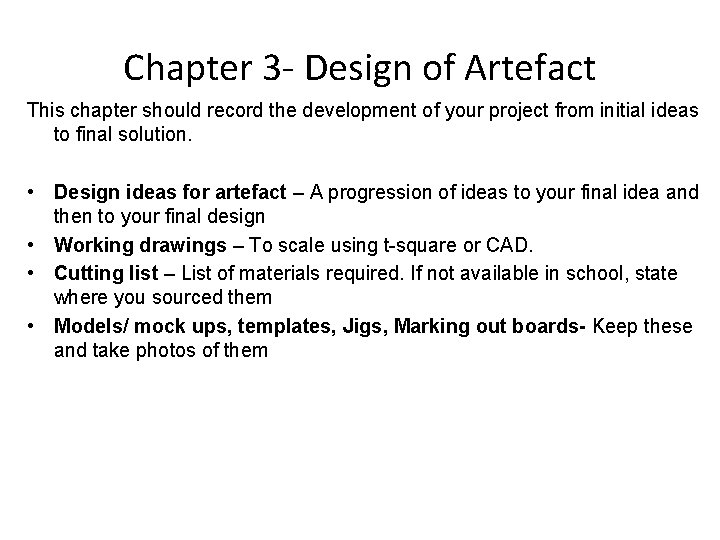 Chapter 3 - Design of Artefact This chapter should record the development of your