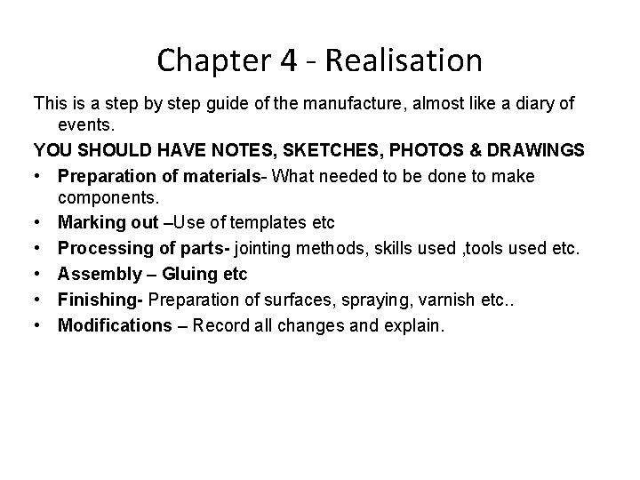 Chapter 4 - Realisation This is a step by step guide of the manufacture,