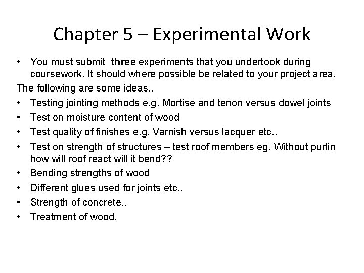 Chapter 5 – Experimental Work • You must submit three experiments that you undertook