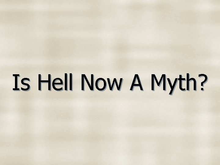 Is Hell Now A Myth? 