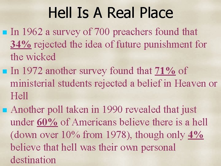 Hell Is A Real Place In 1962 a survey of 700 preachers found that
