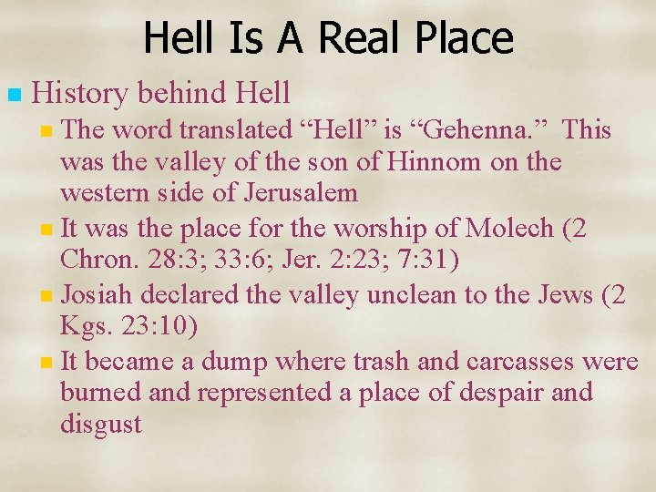 Hell Is A Real Place n History behind Hell The word translated “Hell” is