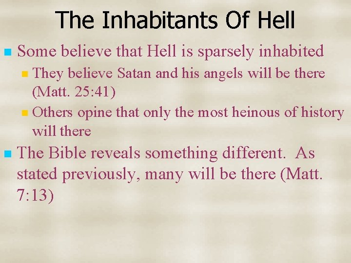 The Inhabitants Of Hell n Some believe that Hell is sparsely inhabited They believe