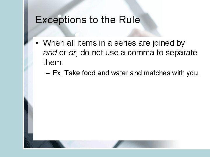 Exceptions to the Rule • When all items in a series are joined by