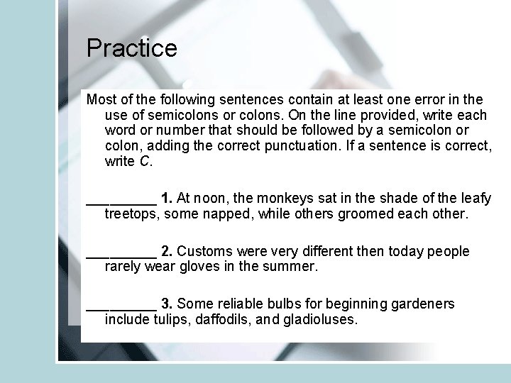 Practice Most of the following sentences contain at least one error in the use