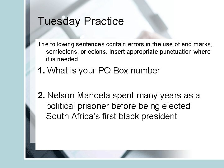 Tuesday Practice The following sentences contain errors in the use of end marks, semicolons,