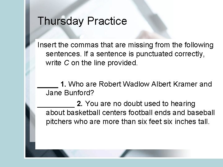 Thursday Practice Insert the commas that are missing from the following sentences. If a