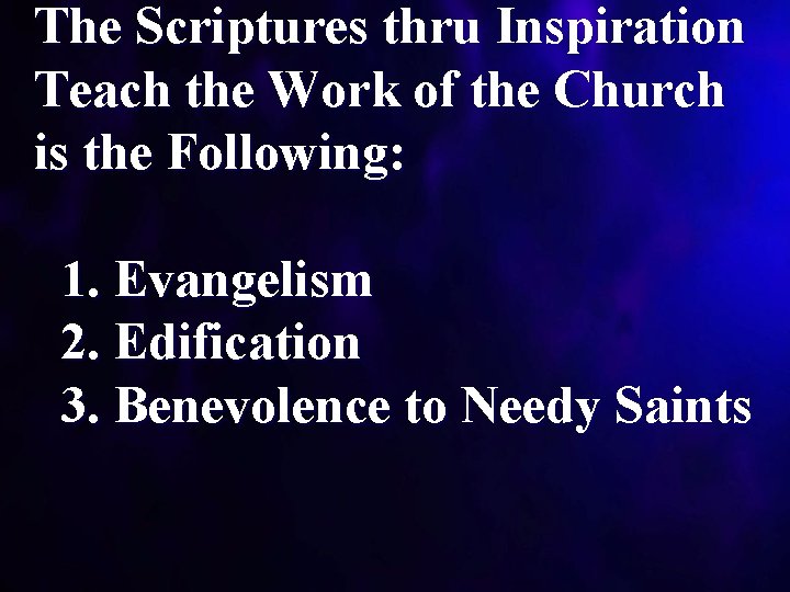The Scriptures thru Inspiration Teach the Work of the Church is the Following: 1.