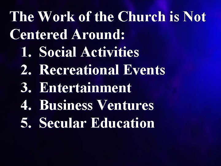 The Work of the Church is Not Centered Around: 1. Social Activities 2. Recreational